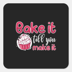 Baker Bake It Till You Make It Baking Bakery Cake Square Sticker