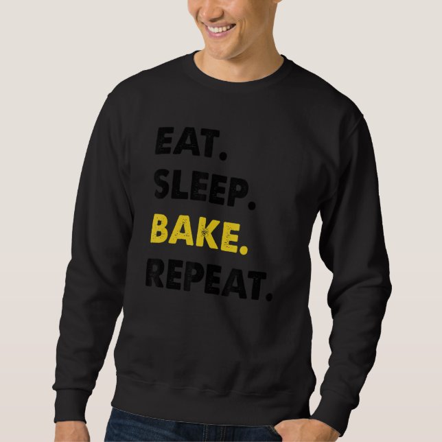 Baker Bakery Eat Sleep Bake Repeat Sweatshirt (Front)