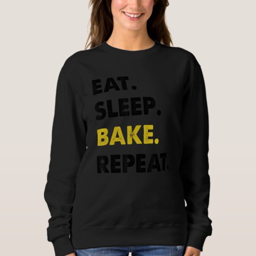 Baker Bakery Eat Sleep Bake Repeat Sweatshirt