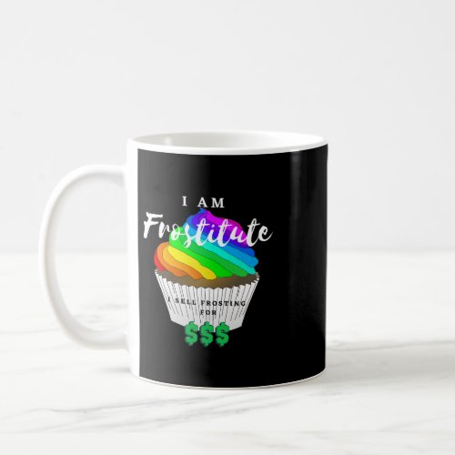 Baker Bakery Frostitute Funny BakerGay BakerGay Ac Coffee Mug