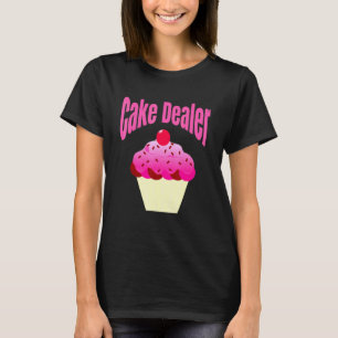 Baker Baking Cake Dealer Pink Cupcake Humor Saying T-Shirt