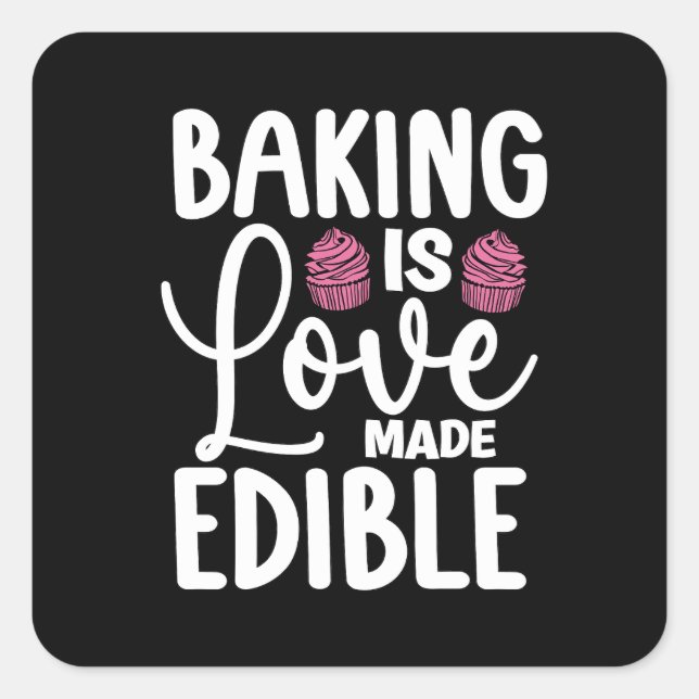 Baker Baking Is Love Made Edible Bakery Cake Bake Square Sticker (Front)