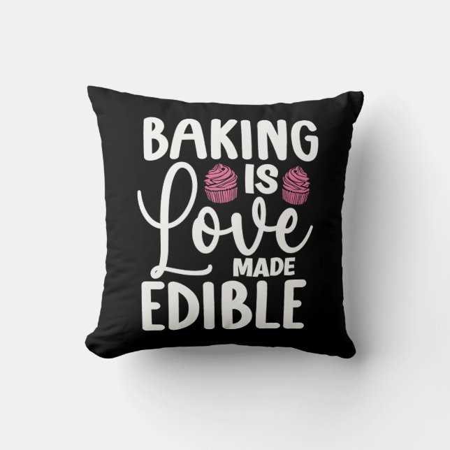 Baker Baking Is Love Made Edible Bakery Cake Bake Throw Pillow (Front)