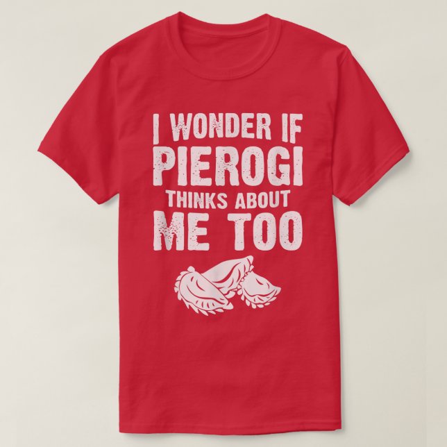 Baker Baking Pierogi Thinks About Me Too Polish Fo T-Shirt (Design Front)