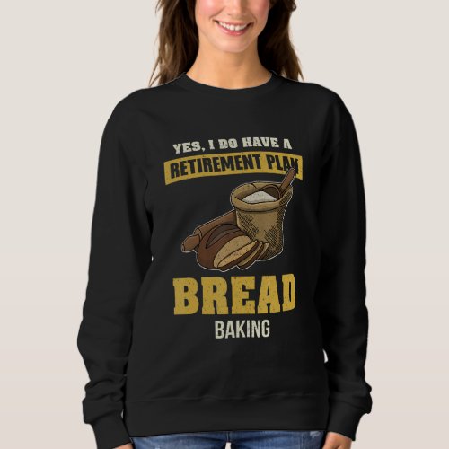 Baker Baking Sourdough Buns Baking Profession 13 Sweatshirt