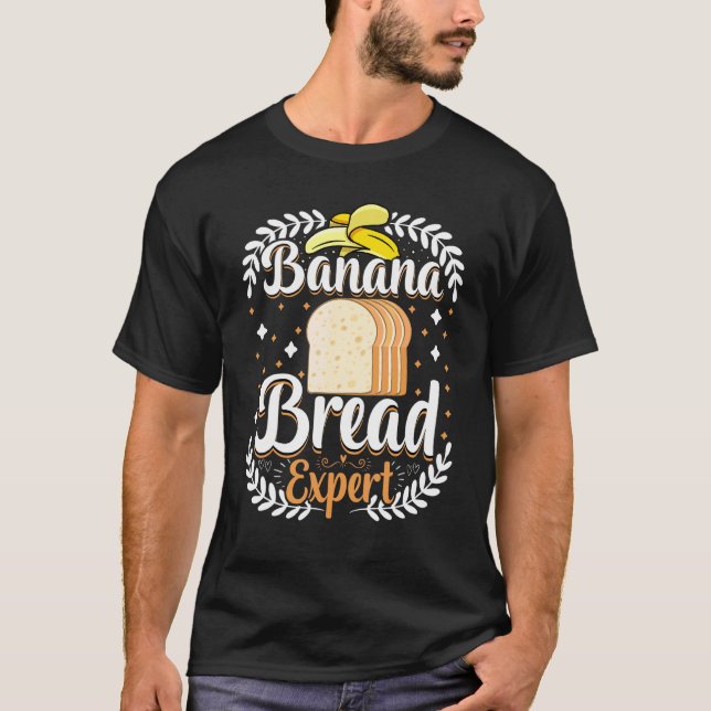 Baker   Banana Bread Expert Bread Baking T-Shirt (Front)