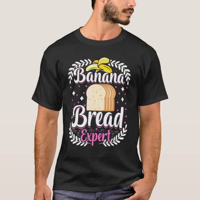 Baker   Banana Bread Expert Bread Maker Baking T-Shirt (Front)