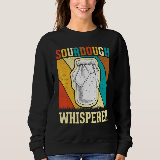 Baker Bread Maker   Retro Sourdough Whisperer Sweatshirt (Front)
