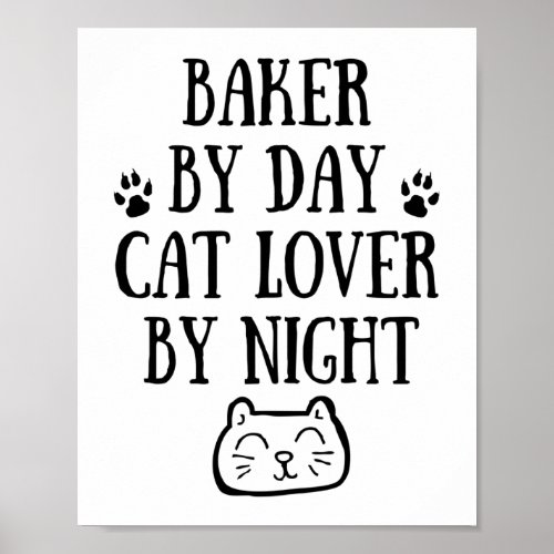 Baker by day Cat lover by night Poster