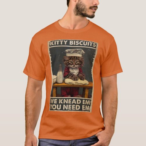 Baker Cat Kitty Biscuits We Knead Em You Need Em T_Shirt