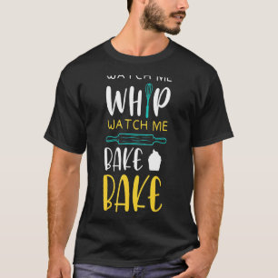 Baker Chefs Cake Bakers Cupcake Bakers Whip T-Shirt
