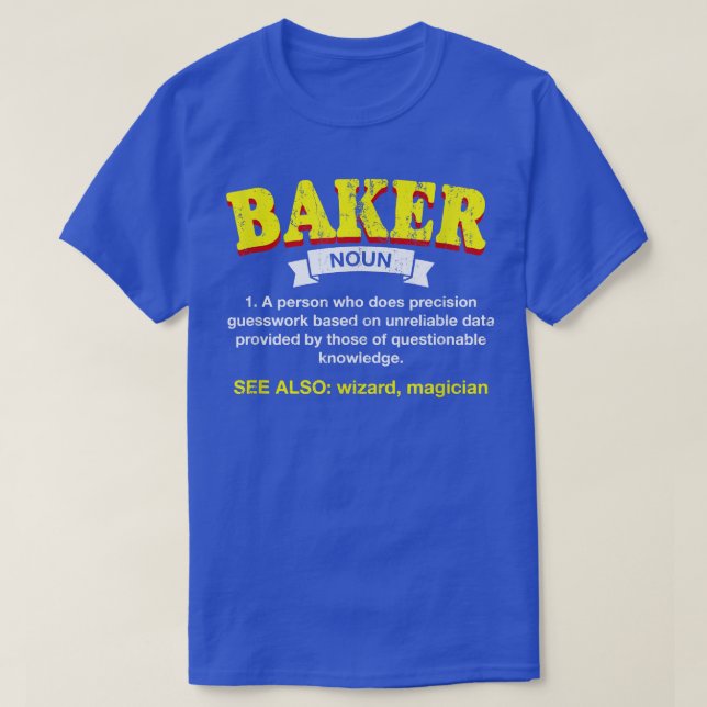 Baker Definition Funny Baking Humor Pastry Chef Ap T-Shirt (Design Front)