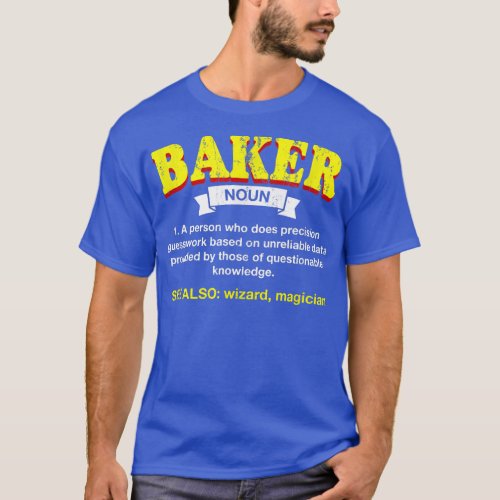 Baker Definition Funny Baking Humor Pastry Chef Ap T_Shirt