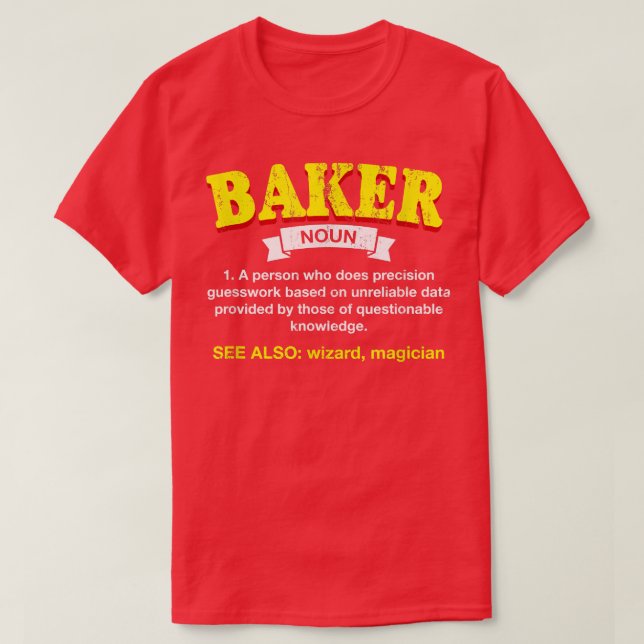 Baker Definition Funny Baking Humor Pastry Chef Ap T-Shirt (Design Front)