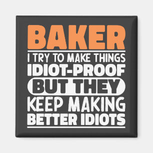 Baker I Try To Make Things Funny Sayings Cool Magnet