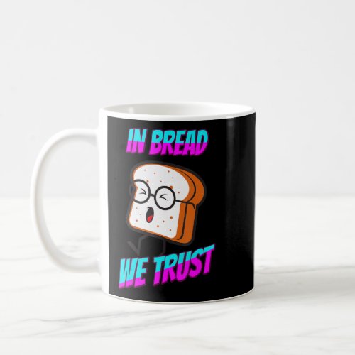 Baker In Bread We Trust Funny Quote Sarcastic  Coffee Mug