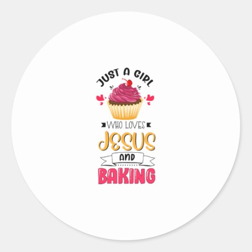 Baker Just A Girl Who Loves Jesus and Baking Lover Classic Round Sticker