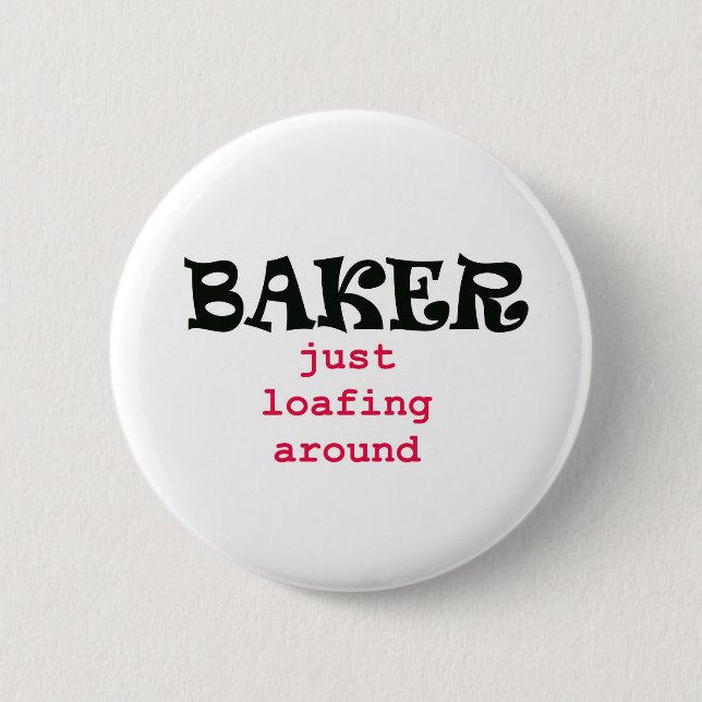 Baker - Just Loafing Around Pinback Button (Front)