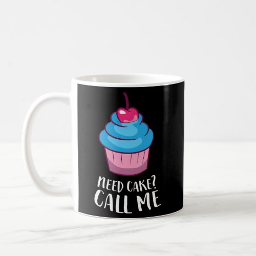 Baker Need Cake Call Me Coffee Mug