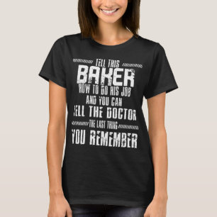 Baker Pastry Chef Bakers Baking Bake T-Shirt