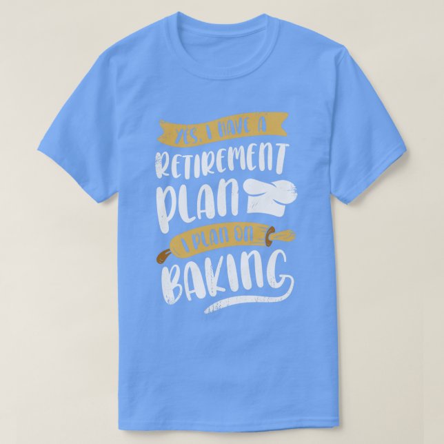Baker Retirement Baking Lover Pensioner Gift  T-Shirt (Design Front)