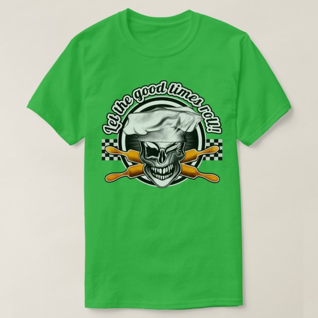 Baker Skull 6 Let the good times roll T-Shirt (Design Front)