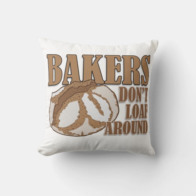 Bakers don't loaf around throw pillow (Front)