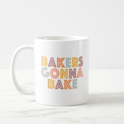 Bakers gonna bake Bakery Baking Baker Hobby Vintag Coffee Mug