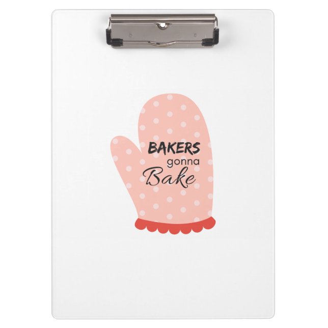 Bakers Gonna Bake Clipboard (Front)
