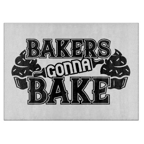 bakers gonna bake cutting board
