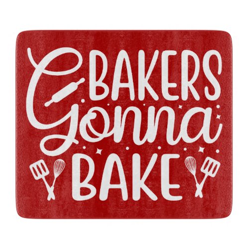 Bakers gonna bake cutting board