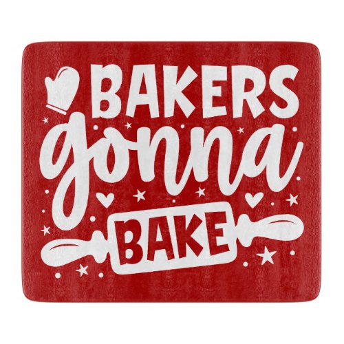 Bakers gonna bake cutting board