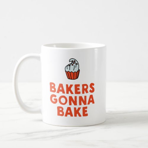 Bakers gonna bake mug
