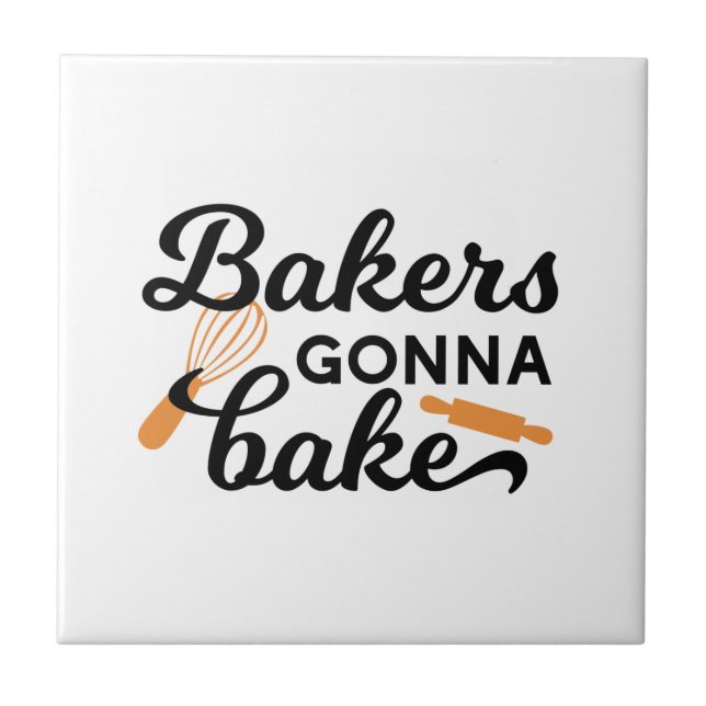 Bakers Gonna Bake Quotes I Ceramic Tile (Front)