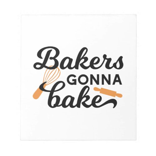 Bakers Gonna Bake Quotes I Notepad