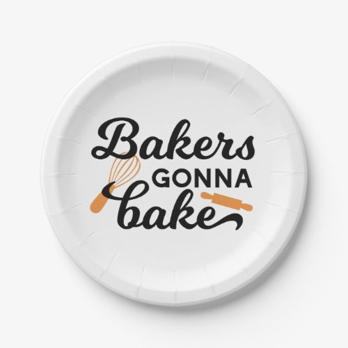 Bakers Gonna Bake Quotes I Paper Plates