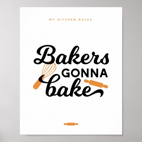 Bakers Gonna Bake Quotes I  Poster