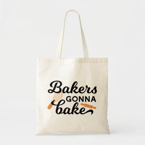 Bakers Gonna Bake Quotes I Tote Bag