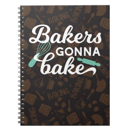 Bakers Gonna Bake Quotes II Notebook