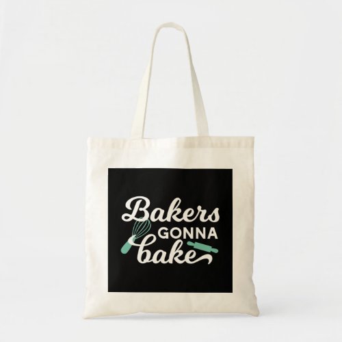 Bakers Gonna Bake Quotes II Tote Bag