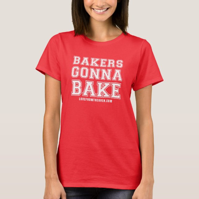 Bakers Gonna Bake Shirt - White Print (Front)