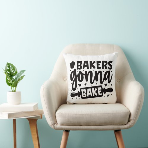 Bakers gonna bake throw pillow