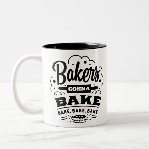 Bakers Gonna Bake Two_Tone Coffee Mug