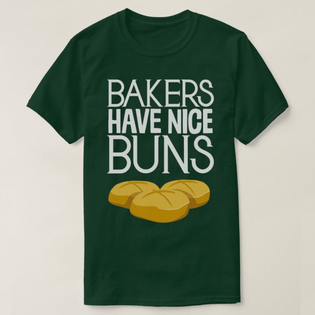 Bakers Have Nice Buns Funny Cooking Baking Chef T-Shirt (Design Front)