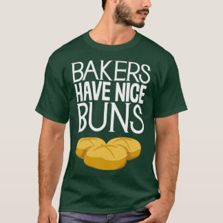 Bakers Have Nice Buns Funny Cooking Baking Chef T-Shirt