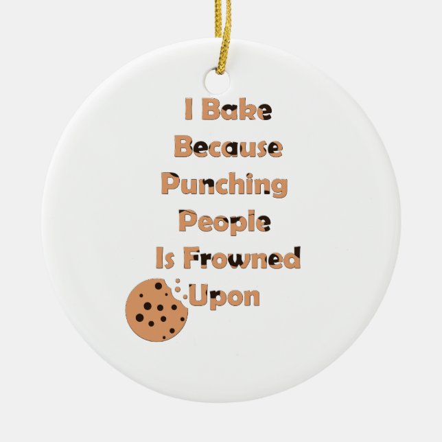 Baker's Humor: I Bake Because Punching People  Ceramic Ornament (Front)