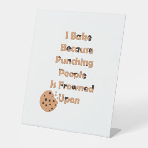 Baker's Humor: I Bake Because Punching People  Pedestal Sign