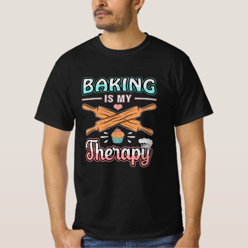 Bakery Baker Bread Bake Cake Therapy Gift Idea T_Shirt