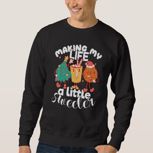 Bakery Donut Making my Life Sweeter Confectioner C Sweatshirt (Front)