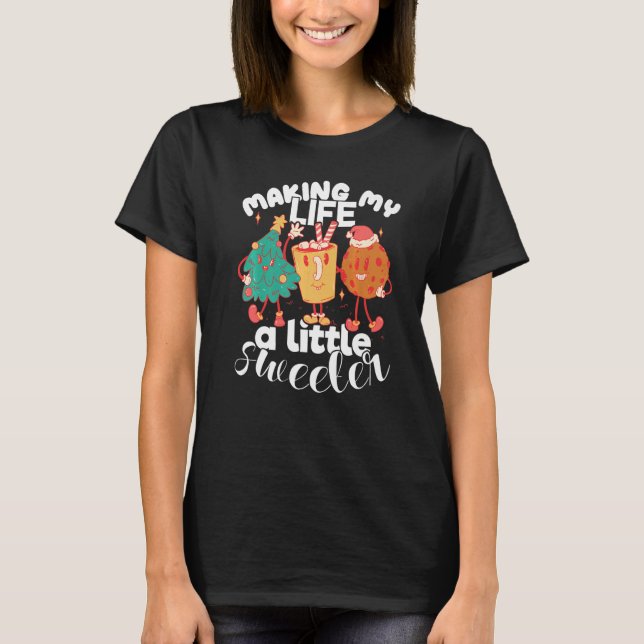 Bakery Donut Making my Life Sweeter Confectioner C T-Shirt (Front)